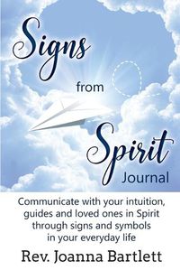 Cover image for Signs from Spirit Journal: Communicate with your intuition, guides and loved ones in Spirit through signs and symbols in your everyday life