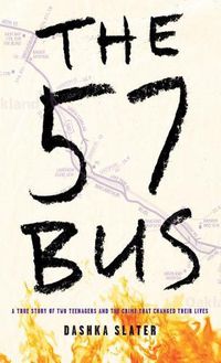 Cover image for The 57 Bus: A True Story of Two Teenagers and the Crime That Changed Their Lives