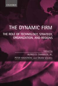 Cover image for The Dynamic Firm: The Role of Technology, Strategy, Organization and Regions