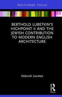 Cover image for Berthold Lubetkin's Highpoint II and the Jewish Contribution to Modern English Architecture