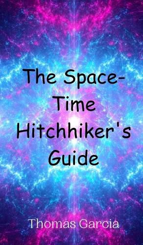 Cover image for The Space-Time Hitchhiker's Guide