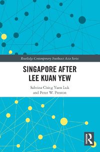 Cover image for Singapore after Lee Kuan Yew