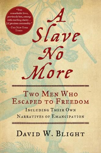 Cover image for A Slave No More: Two Men Who Escaped to Freedom, Including Their Own Narratives of Emancipation
