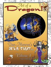 Cover image for Art of a Dragon!: or Dan Monroe's art-n-stuff