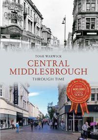 Cover image for Central Middlesbrough Through Time