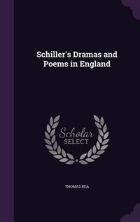 Cover image for Schiller's Dramas and Poems in England