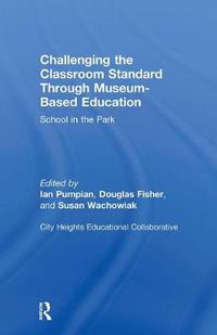 Cover image for Challenging the Classroom Standard Through Museum-based Education: School in the Park
