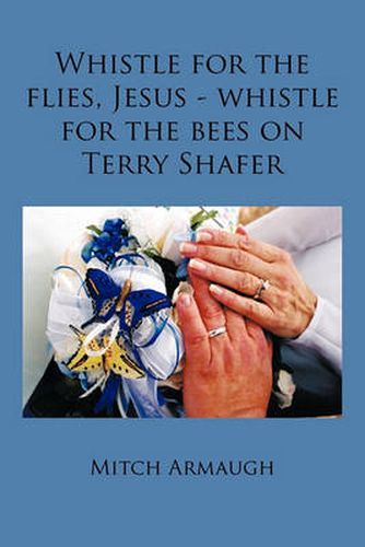 Cover image for Whistle for the Flies, Jesus - Whistle for the Bees on Terry Shafer