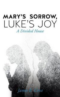 Cover image for Mary's Sorrow, Luke's Joy