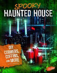 Cover image for Spooky Haunted House: DIY Cobwebs, Coffins, and More (Hair-Raising Halloween)