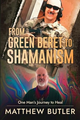 Cover image for From Green Beret to Shamanism, One Man's Journey to Heal