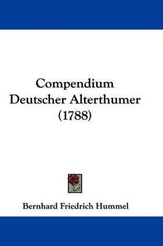 Cover image for Compendium Deutscher Alterthumer (1788)