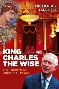 Cover image for King Charles the Wise - The Triumph of Universal Peace