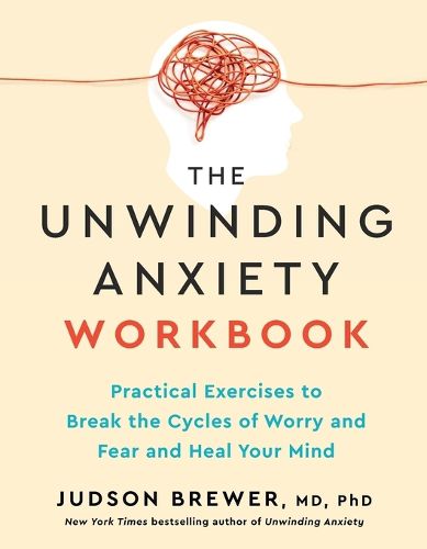 The Unwinding Anxiety Workbook