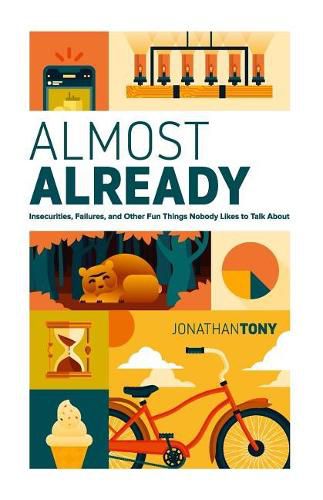 Cover image for Almost Already: Insecurities, Failures, and Other Fun Things Nobody Likes to Talk about