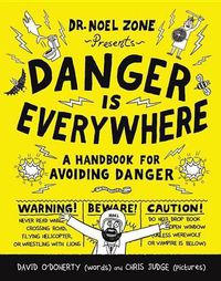 Cover image for Danger Is Everywhere: A Handbook for Avoiding Danger