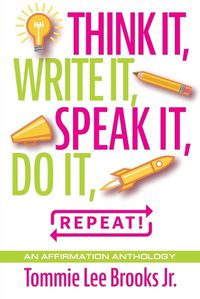 Cover image for Think it, Write it, Speak it, Do it, Repeat!