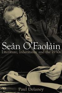 Cover image for Sean O'Faolain: Literature, Inheritance and the 1930s