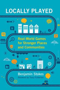 Cover image for Locally Played: Real-World Games for Stronger Places and Communities