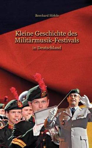 Cover image for Kleine Geschichte des Militarmusik - Festivals: in Deutschland