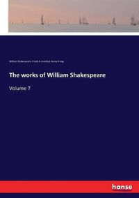 Cover image for The works of William Shakespeare: Volume 7