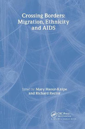 Cover image for Crossing Borders: Migration, Ethnicity and AIDS