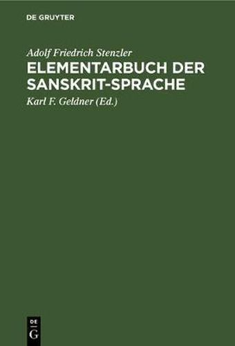 Elementarbuch Der Sanskrit-Sprache: Grammatik, Texte, Woerterbuch