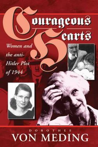 Cover image for Courageous Hearts: Women and the Anti-Hitler Plot of 1944