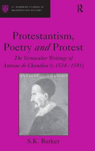 Cover image for Protestantism, Poetry and Protest: The Vernacular Writings of Antoine de Chandieu (c. 1534-1591)