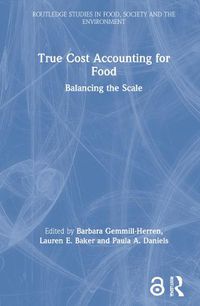 Cover image for True Cost Accounting for Food: Balancing the Scale