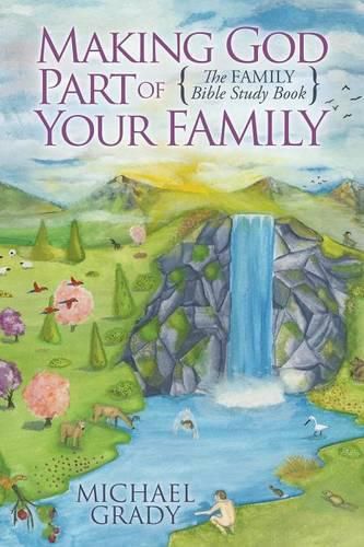 Cover image for Making God Part of Your Family: The Family Bible Study Book