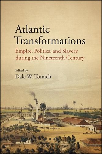 Cover image for Atlantic Transformations: Empire, Politics, and Slavery during the Nineteenth Century