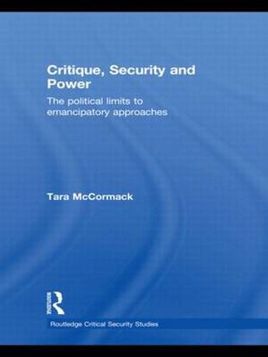 Cover image for Critique, Security and Power: The Political Limits to Emancipatory Approaches