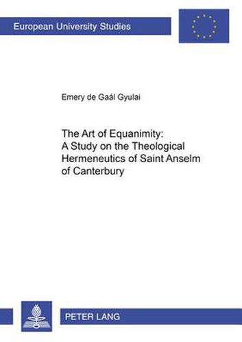 The Art of Equanimity: A Study on the Theological Hermeneutics of Saint Anselm of Canterbury