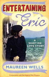 Cover image for Entertaining Eric: A Wartime Love Story