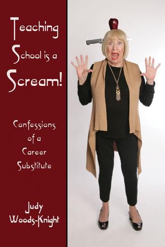 Cover image for Teaching School is a Scream!: Confessions of a Substitute Teacher