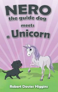 Cover image for Nero the Guide Dog Meets a Unicorn