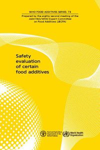 Cover image for Safety evaluation of certain food additives and contaminants: Eighty-second Meeting of the Joint FAO/WHO Expert Committee on Food Additives (JECFA)