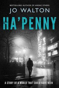 Cover image for Ha'penny: A Story of a World That Could Have Been