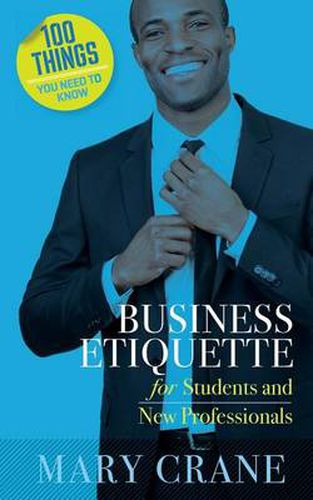 Cover image for 100 Things You Need to Know: Business Etiquette: For Students and New Professionals