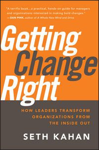 Cover image for Getting Change Right: How Leaders Transform Organizations from the Inside Out