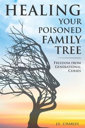 Cover image for Healing Your Poisioned Family Tree: Freedom from Generational Curses