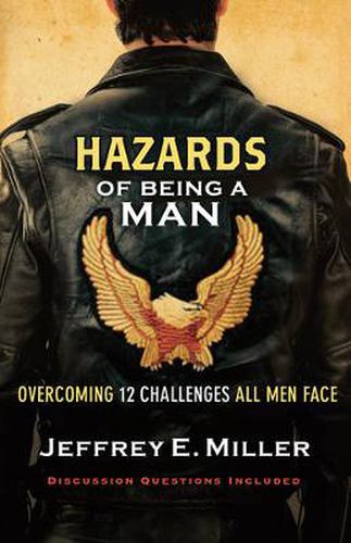 Hazards of Being a Man - Overcoming 12 Challenges All Men Face