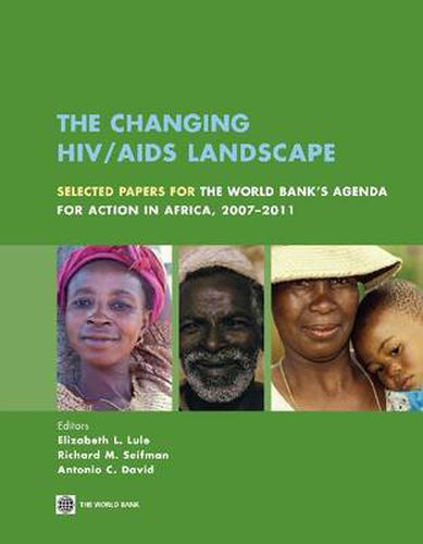 Cover image for The Changing HIV/AIDS Landscape: Selected Papers for The World Bank's Agenda for Action in Africa, 2007-2011