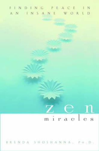 Cover image for Zen Miracles: Finding Peace in an Insane World
