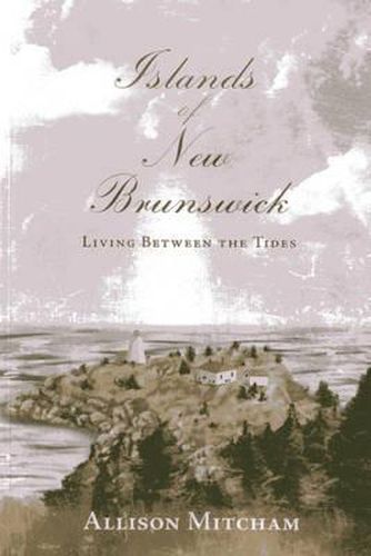 Cover image for Islands of New Brunswick: Living Between the Tides