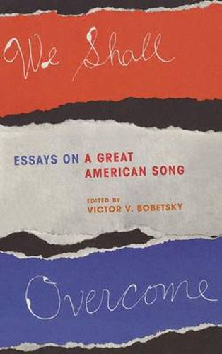 Cover image for We Shall Overcome: Essays on a Great American Song