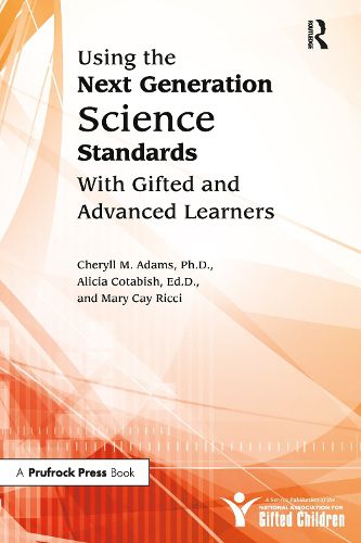 Cover image for Using the Next Generation Science Standards With Gifted and Advanced Learners