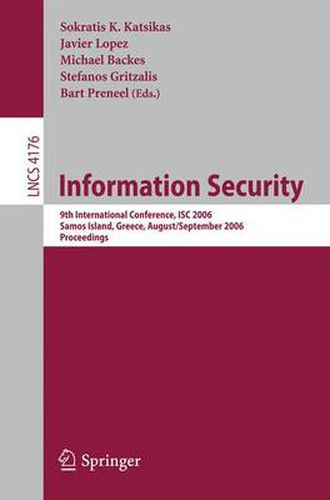 Information Security: 9th International Conference; ISC 2006, Samos Island, Greece, August 30 - September 2, 2006, Proceedings