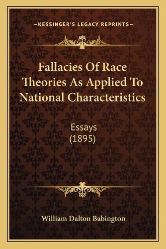 Fallacies of Race Theories as Applied to National Characteristics: Essays (1895)